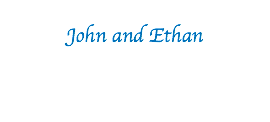 &nbsp;John and Ethan 